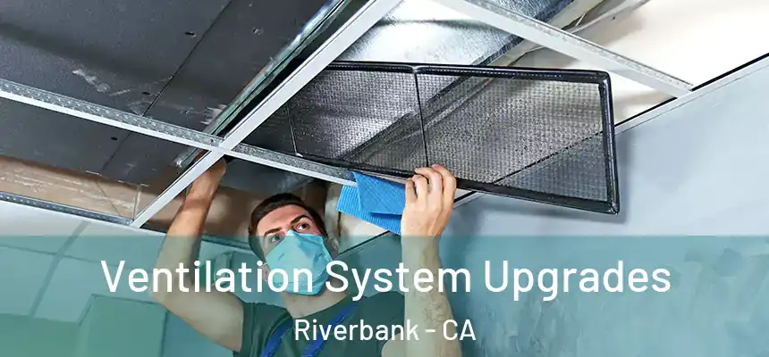  Ventilation System Upgrades Riverbank - CA